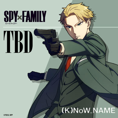 (K)NoW_NAME---TBD-SPYxFAMILY-Insert-Song
